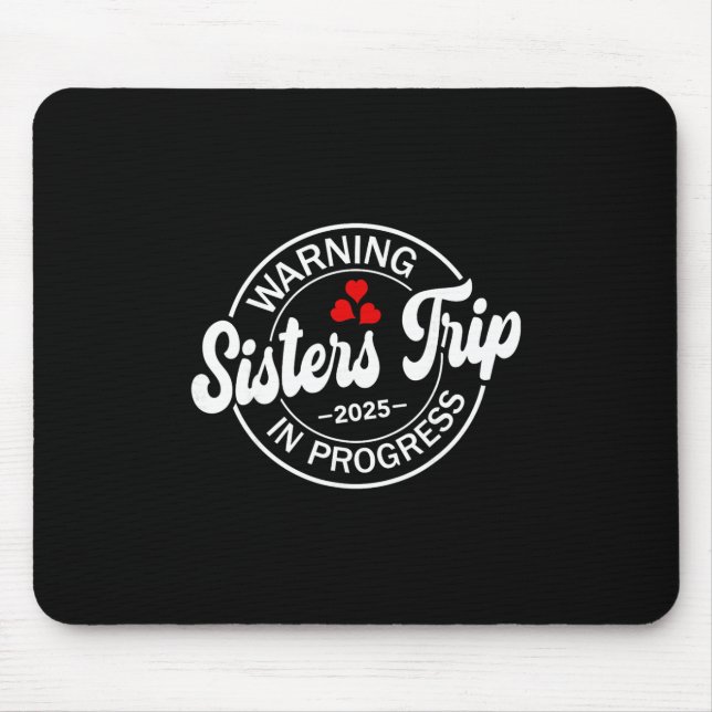 Warning Sisters Trip 2025 In Progress Funny Sister Mouse Mat (Front)