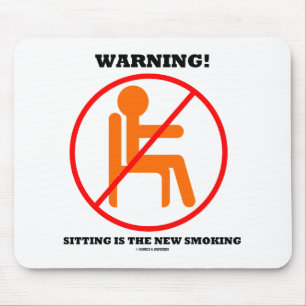 Warning! Sitting Is The New Smoking Cross-Out Sign Mouse Mat