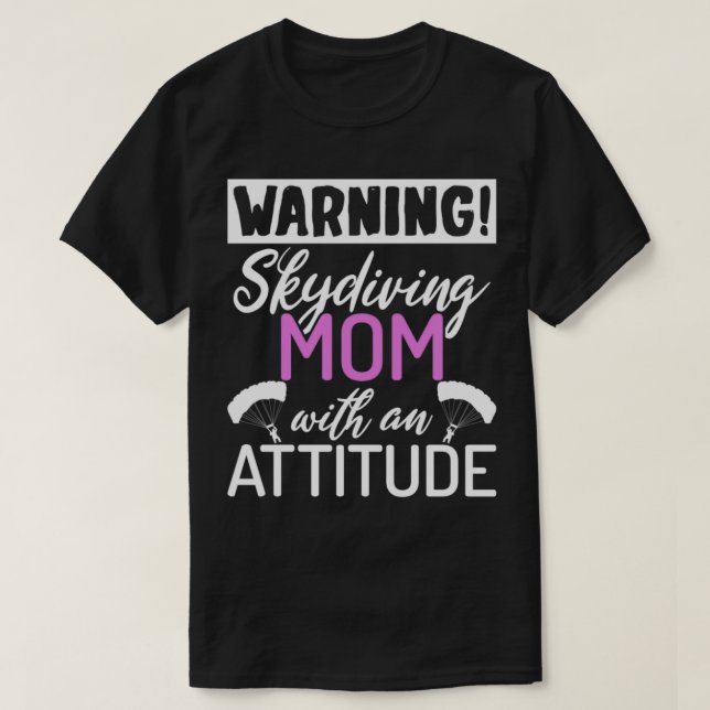 Warning Skydiving Mum Skydiver Saying Parachute T-Shirt (Design Front)