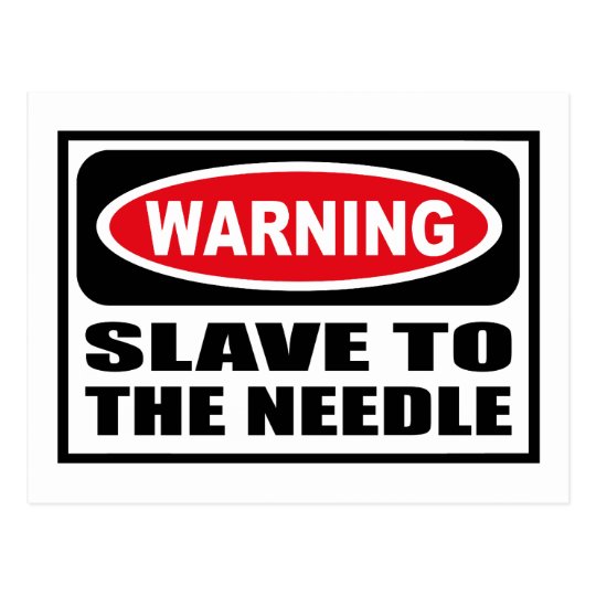Warning SLAVE TO THE NEEDLE Postcard