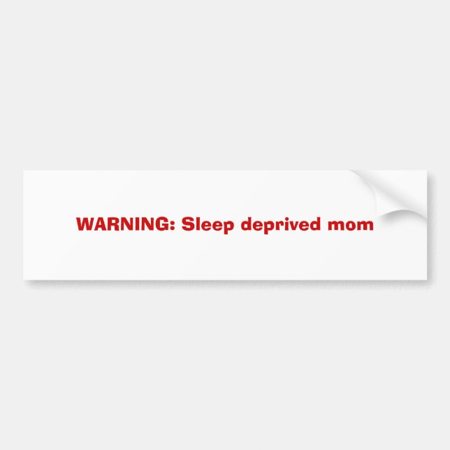 WARNING: Sleep deprived mum Bumper Sticker (Front)