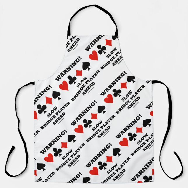 Warning! Slow Bridge Player Ahead Four Card Suits Apron (Front)