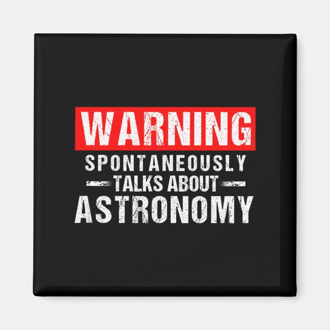 Warning Sntaneously Talks About Astronomy Teacher  Magnet (Front)