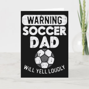 Warning Soccer Dad Yell Loudly Funny Footbyll Dadd Card