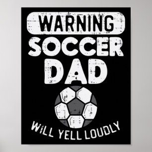 Warning Soccer Dad Yell Loudly Funny Footbyll Dadd Poster