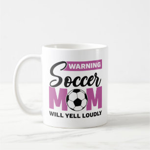 Warning Soccer Mum Will Yell Loudly Coffee Mug
