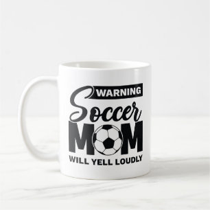 Warning Soccer Mum Will Yell Loudly Coffee Mug