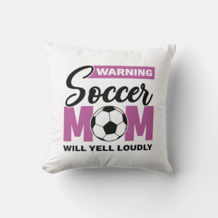 Warning Soccer Mum Will Yell Loudly Cushion