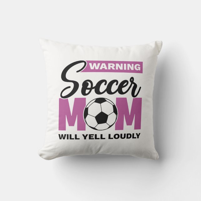 Warning Soccer Mum Will Yell Loudly Cushion (Front)
