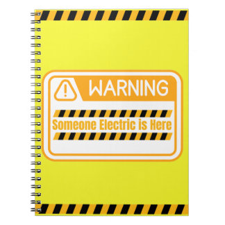 Warning Someone Electric is Here Notebook