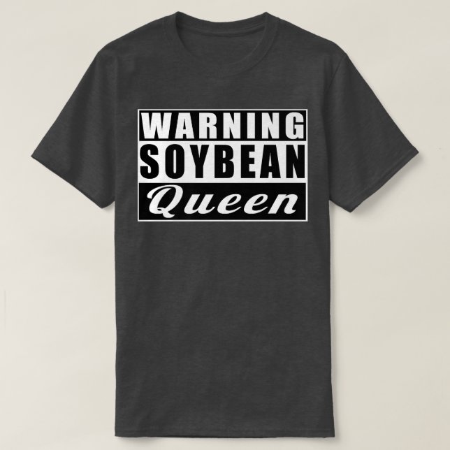 Warning Soybean Queen Farmer Funny Soybeans  T-Shirt (Design Front)