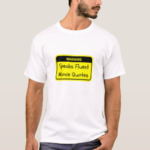 Warning: Speaks Fluent Movie Quotes T-Shirt