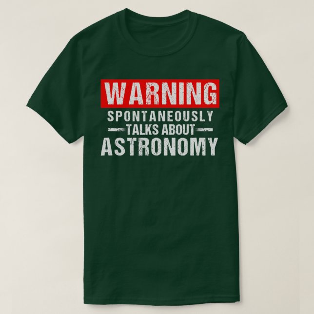 Warning Spontaneously alks About Astronomy eacher  T-Shirt (Design Front)