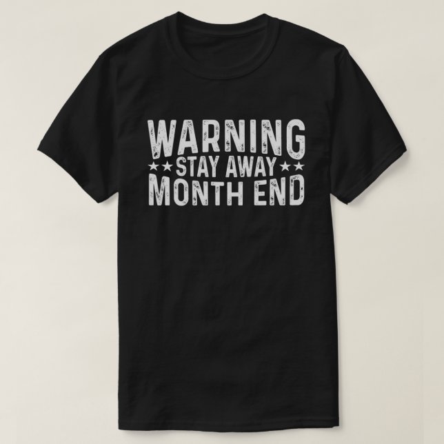 Warning Stay Away Month End Funny Accountant Humou T-Shirt (Design Front)
