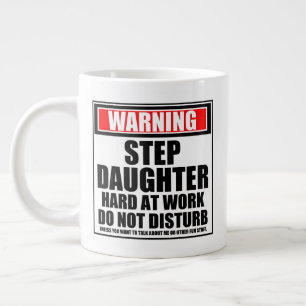 Warning Step Daughter Hard At Work Do Not Disturb Large Coffee Mug