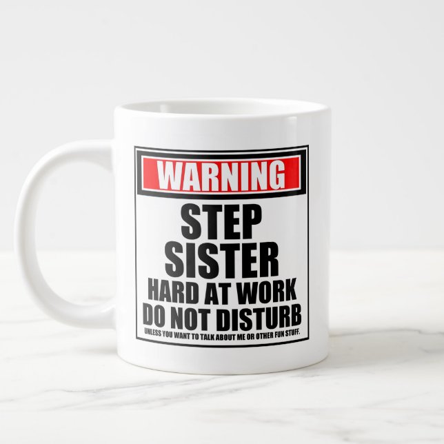 Warning Step Sister Hard At Work Do Not Disturb Large Coffee Mug (Left)