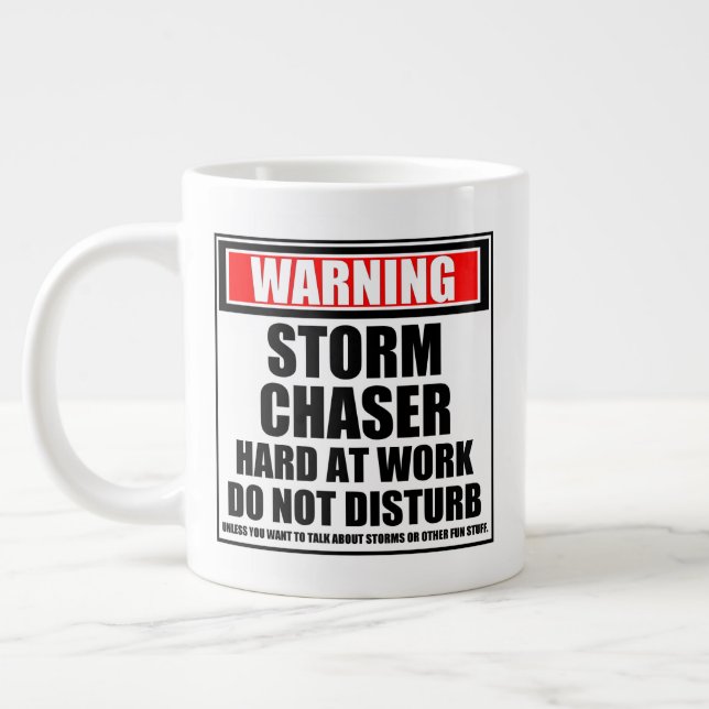 Warning Storm Chaser Hard At Work Do Not Disturb Large Coffee Mug (Left)