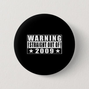 Warning Straight Out Of 2009 Funny Quotes 6 Cm Round Badge