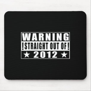 Warning Straight Out Of 2012 Funny Quotes Mouse Mat