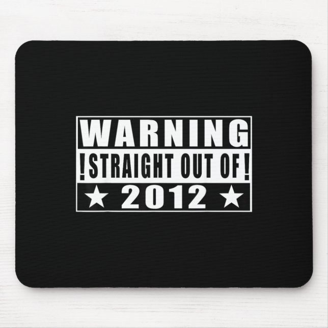 Warning Straight Out Of 2012 Funny Quotes Mouse Mat (Front)