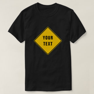 Warning Street Sign - Create Your Own T-Shirt