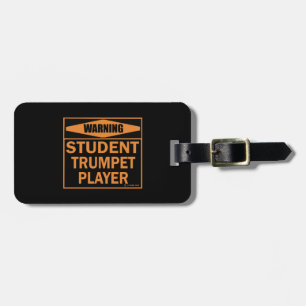 Warning! Student Trumpet Player! Luggage Tag