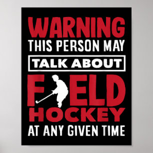 Warning Talk About Field Hockey Player Anytime Poster