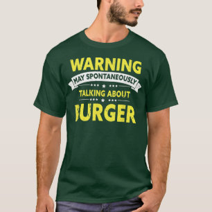 Warning Talking About Burger, Cheeseburger Lover B T-Shirt