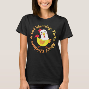 Warning: Talks About Chickens A Lot – Funny  T-Shirt