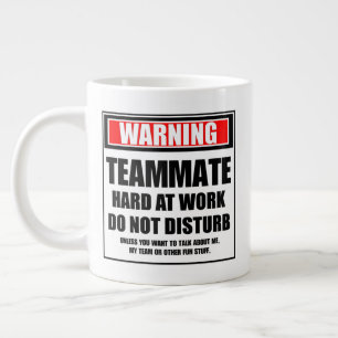 Warning Teammate Hard At Work Do Not Disturb Large Coffee Mug