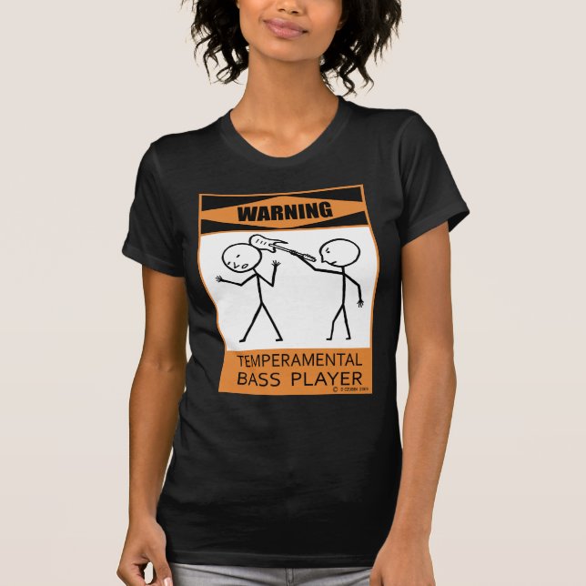 Warning Temperamental Bass Player T-Shirt (Front)