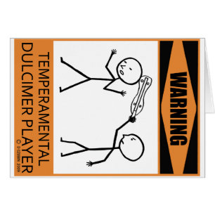 Warning Temperamental Dulcimer Player