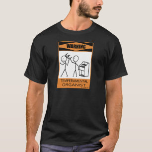 Warning Temperamental Organist T-Shirt