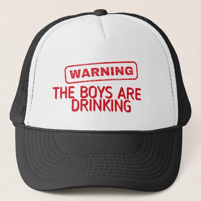 Warning The Boys Are Drinking, Funny Drinking  Trucker Hat (Front)