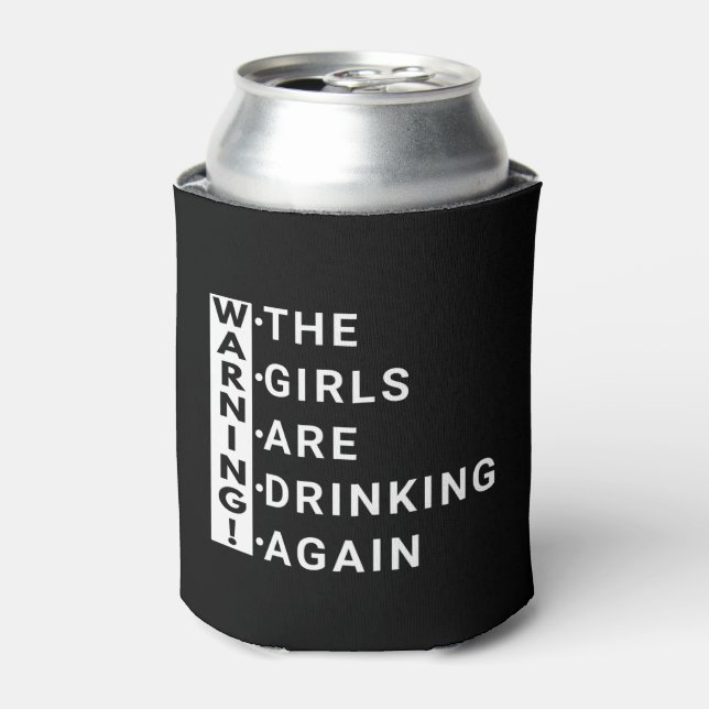 warning the girls are drinking again can cooler (Can Front)
