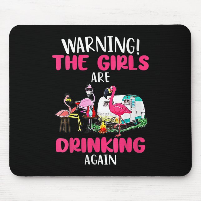 Warning The Girls Are Drinking Again Funny Flaming Mouse Mat (Front)