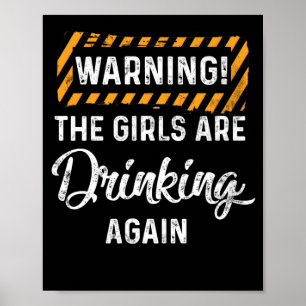 Warning The Girls are Drinking Again Poster