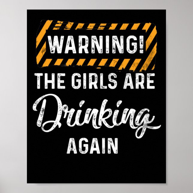 Warning The Girls are Drinking Again Poster (Front)