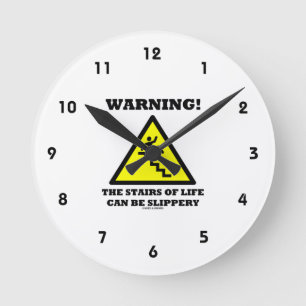 Warning! The Stairs Of Life Can Be Slippery Round Clock