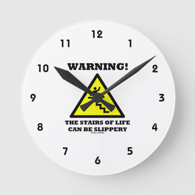Warning! The Stairs Of Life Can Be Slippery Round Clock (Front)