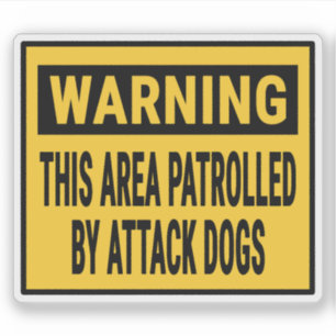 Warning This Area Patrolled By Attack Dogs