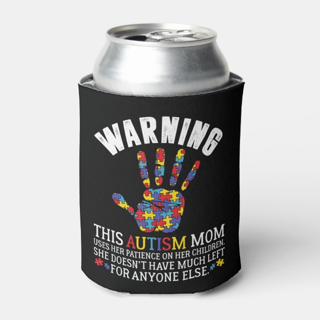 Warning This Autism Mom Uses Patience On Her Child Can Cooler (Can Front)