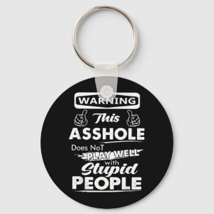 Warning This Does Not Play Well With Stupid People Key Ring