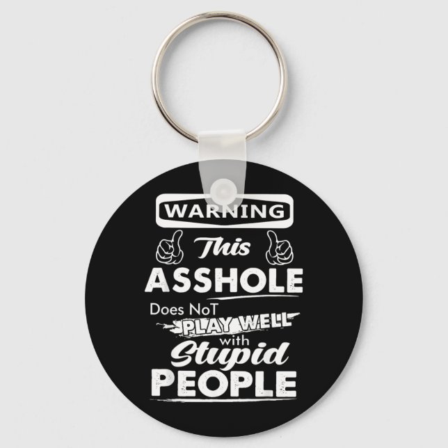 Warning This Does Not Play Well With Stupid People Key Ring (Front)