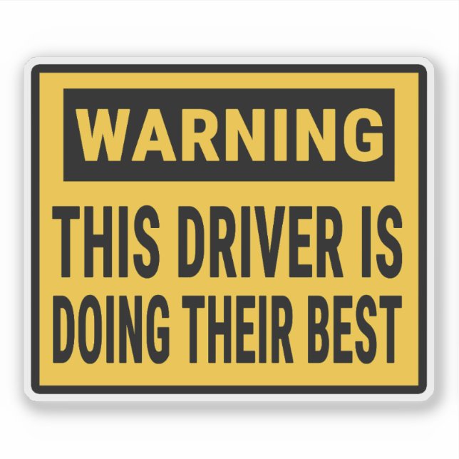 Warning This Driver is Doing Their Best (Front)