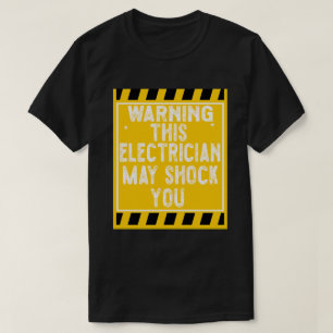 Warning This Electrician May Shock You Lineman T-Shirt