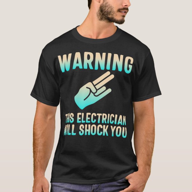 Warning This Electrician May Shock You Lineman T-Shirt (Front)