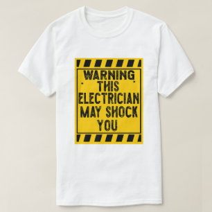 Warning This Electrician May Shock You T-Shirt