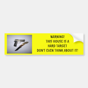 WARNING!THIS HOUSE IS A HARD TARGET DON'... BUMPER STICKER