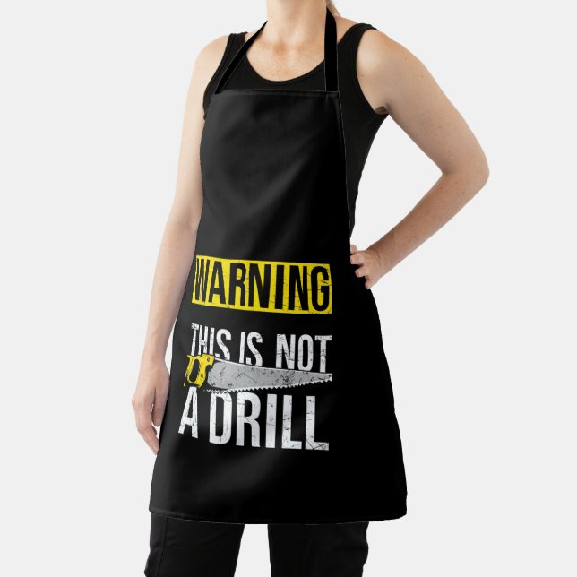 WARNING This Is Not A Drill Funny Carpenter Tools Apron (Insitu)